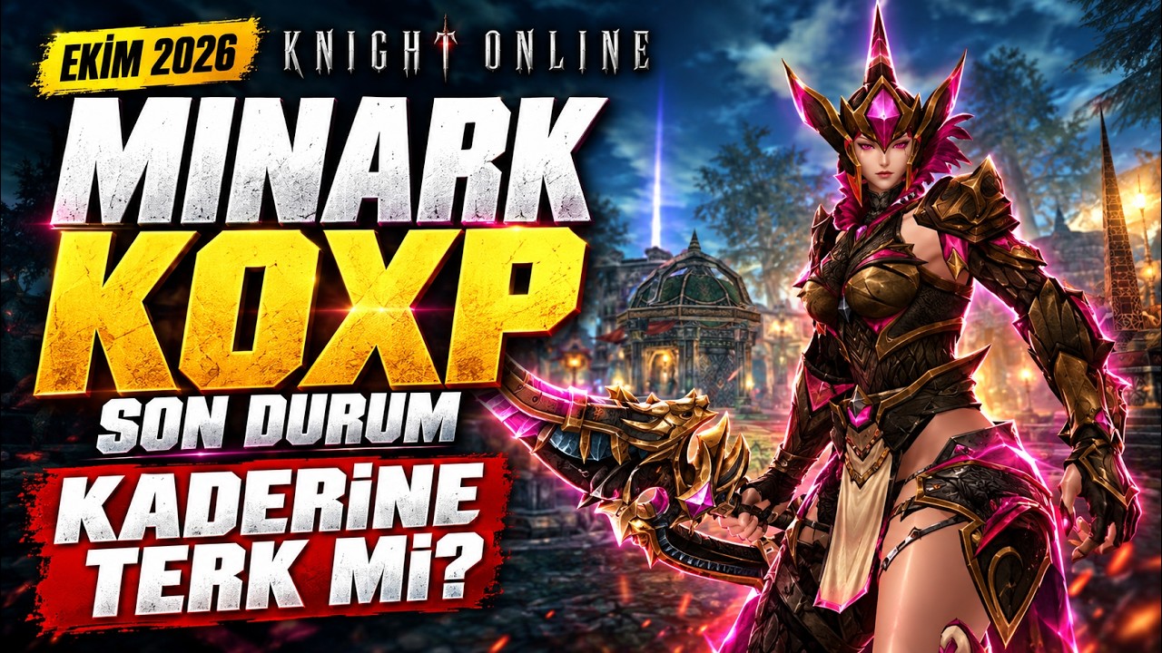 KNIGHT ONLINE KOXP MİNARK 2026 SON DURUMLAR | KADERİNE TERK EDİLEN SERVER