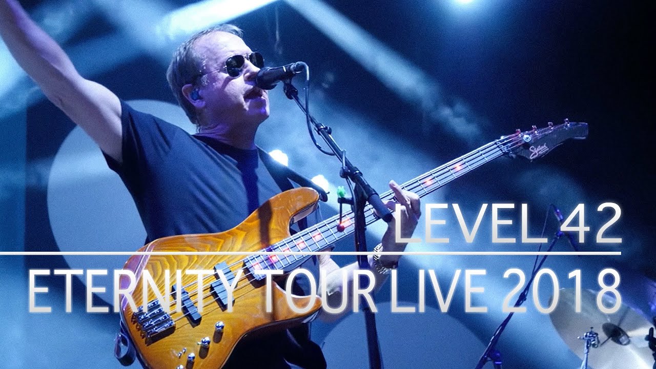 Level 42 - Eternity (Tour 2018) (Full Show)