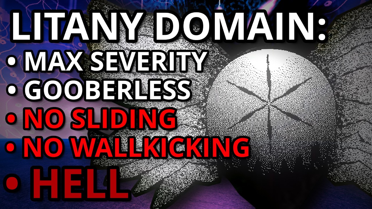 LITANY DOMAIN CHALLENGE - No Sliding, No Wallkicking + MAX SEVERITY GOOBERLESS