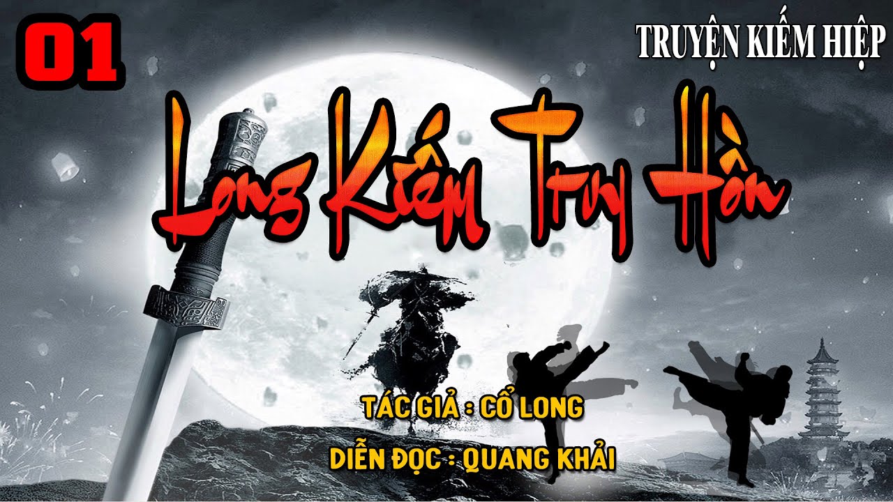 LONG KIẾM TRUY HỒN - TẬP 1 | Truyện Kiếm Hiệp Cổ Long | C&uacute; Đ&ecirc;m Radio