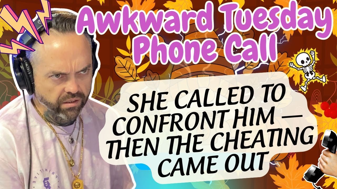 She Called to Confront Him — Then the Cheating Came Out | Awkward Tuesday Phone Call