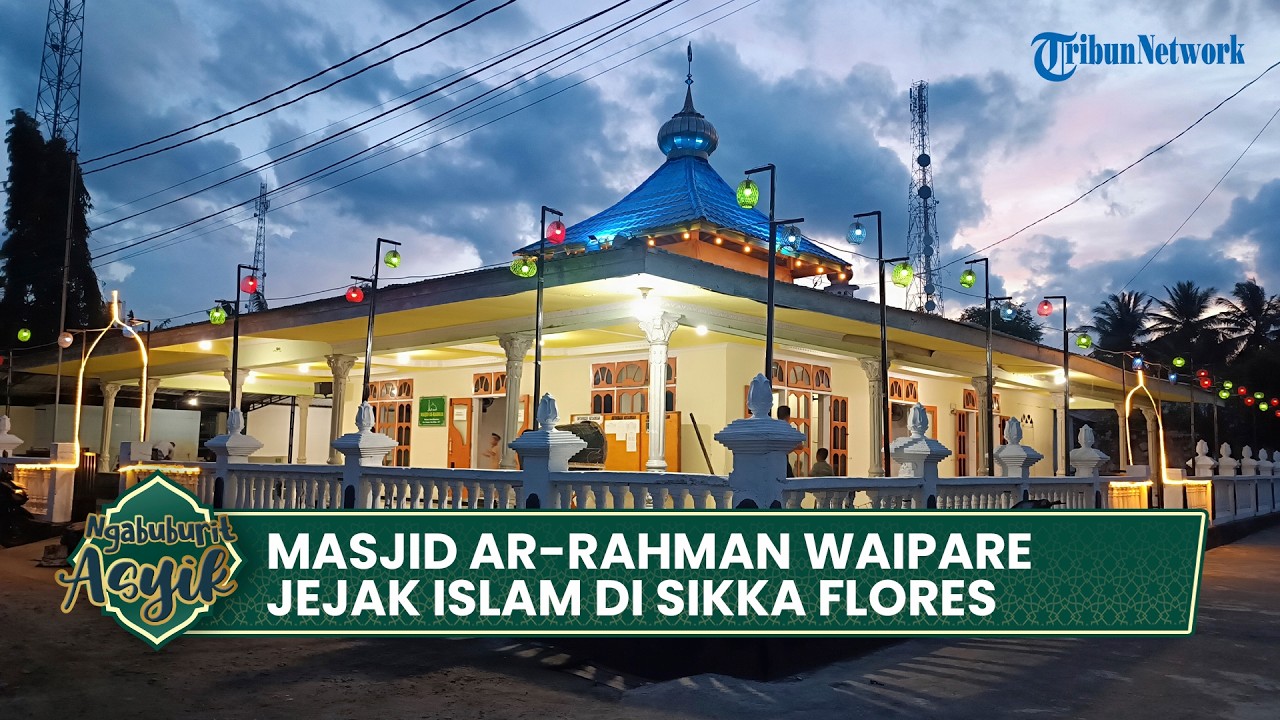 Ngabuburit Asyik | Jejak Islam di Masjid Ar-Rahman Waipare, dari Sumpah Darah hingga Tsunami 1992