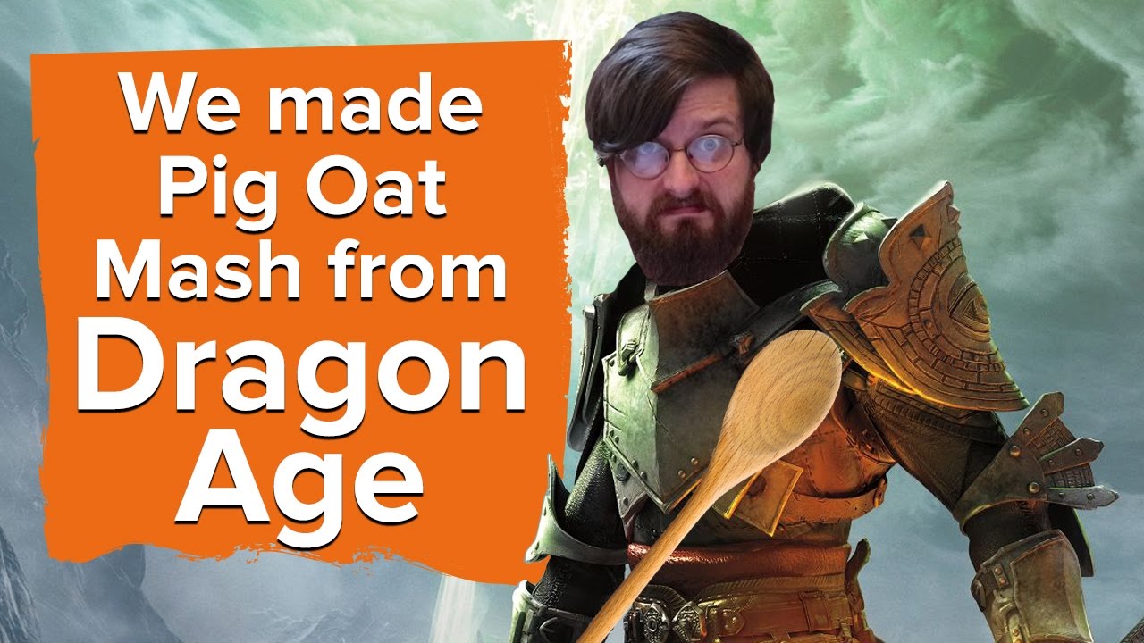 We made Pig Oat Mash from Dragon Age