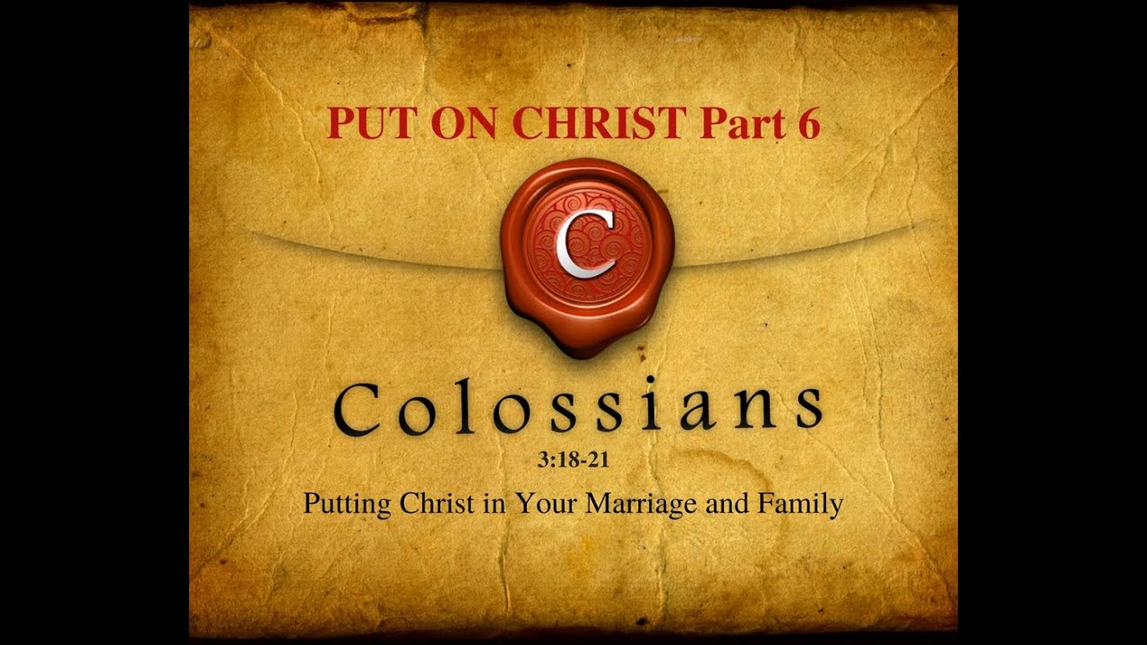 Marco Quintana - Put On Christ - Colossians 3:18-21