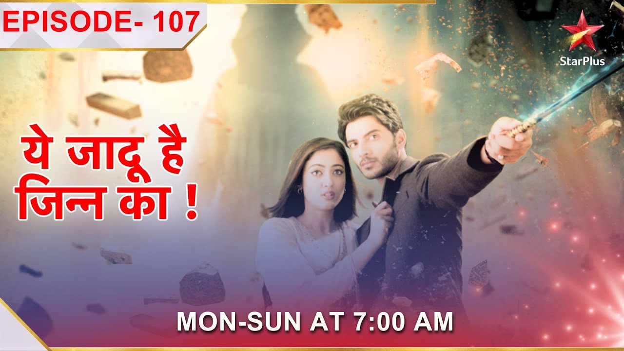 Yehh Jadu Hai Jinn Ka | Episode 107