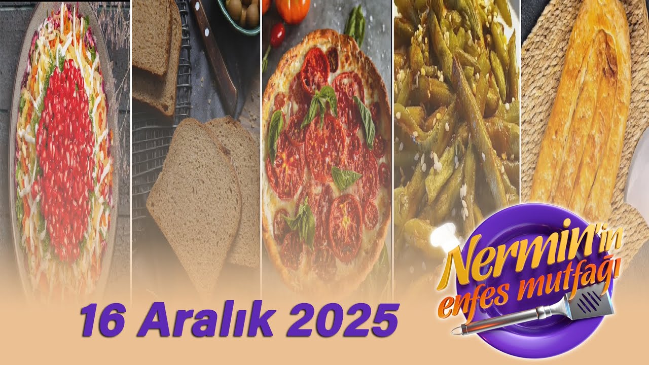Nermin'in Enfes Mutfağı 16 Aralık 2025