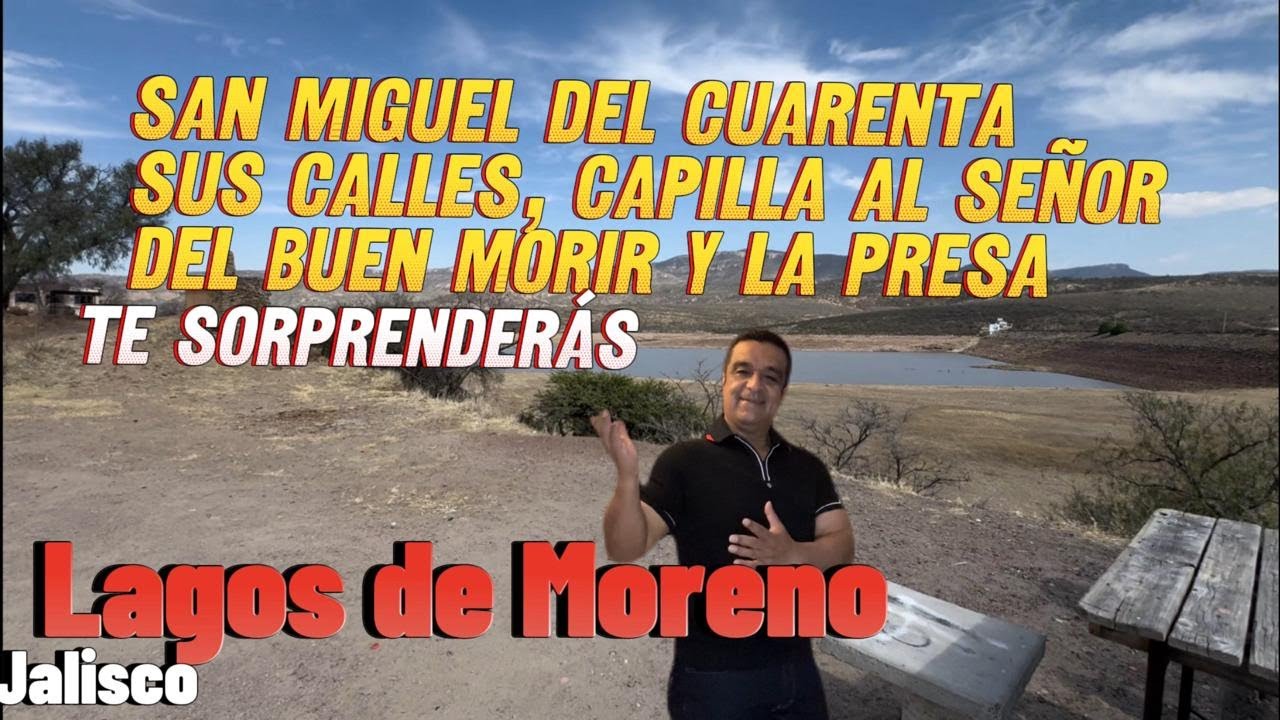 San Miguel de Cuarenta en Lagos de Moreno, conoce sus calles y la presa, realmente te sorprenderás.