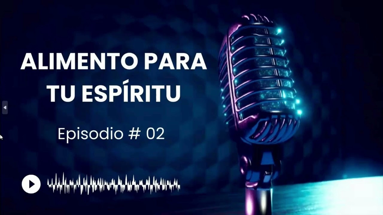 ALIMENTO PARA TU ESPÍRITU: EPISODIO 02