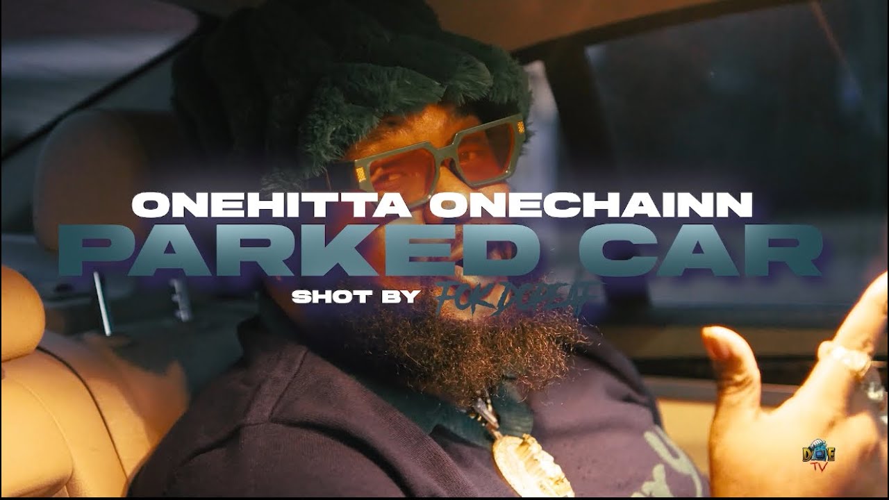 OneHitta OneChainn - Parked Car (Official Music Video) Shot By @DopeTVMusicVideoAndImaging 
