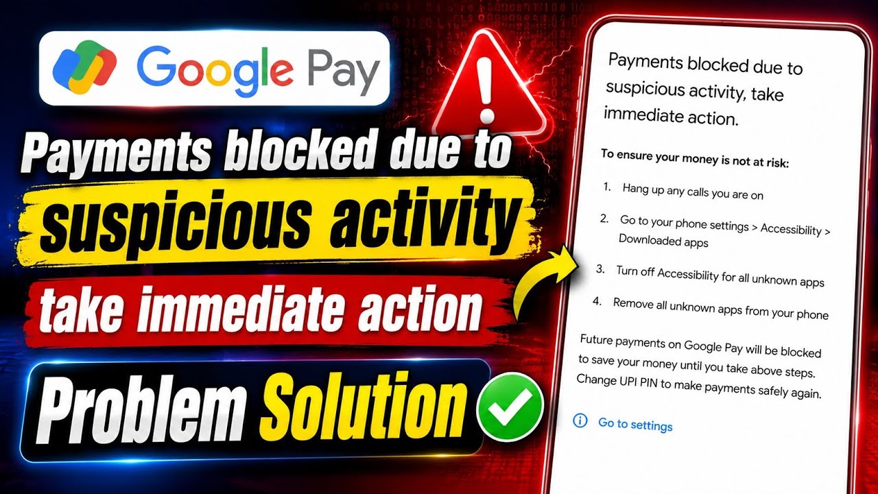 how to fix payments blocked due to suspicious activity, take immediate action google pay problem