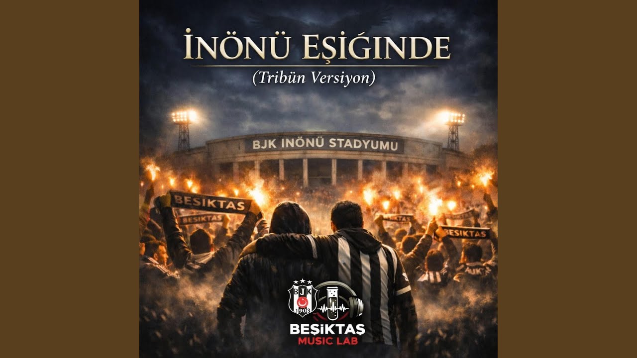 İnönü Eşiğinde | Tribün | Beşiktaş Marşı