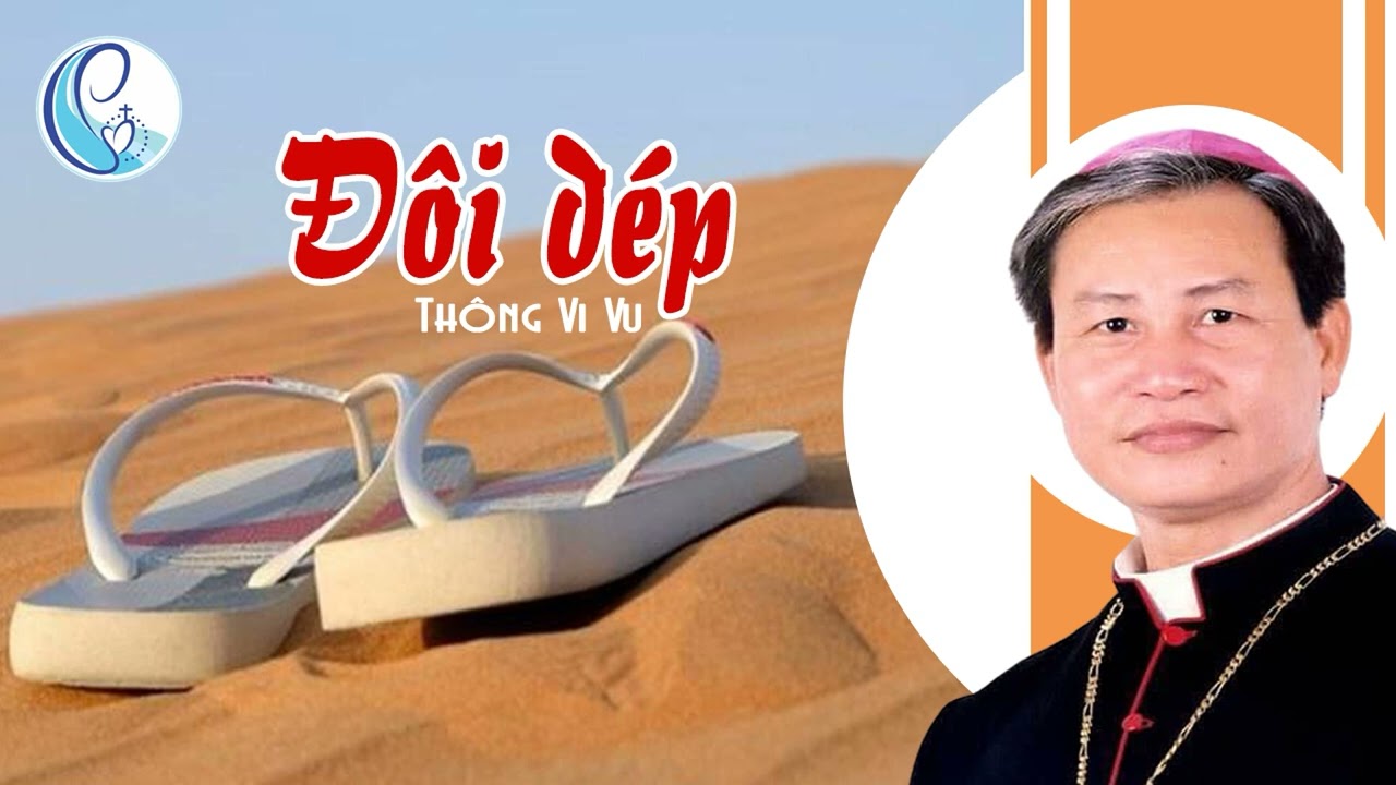 Đ&ocirc;i d&eacute;p I Đức cha Giuse Vũ Duy Thống (Th&ocirc;ng Vi Vu)