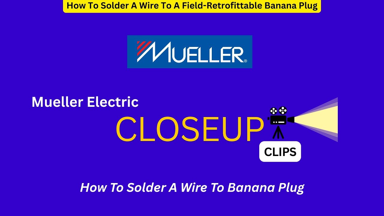 How To Solder Banana Plug To Keep Ends From Cracking - Mueller Electric