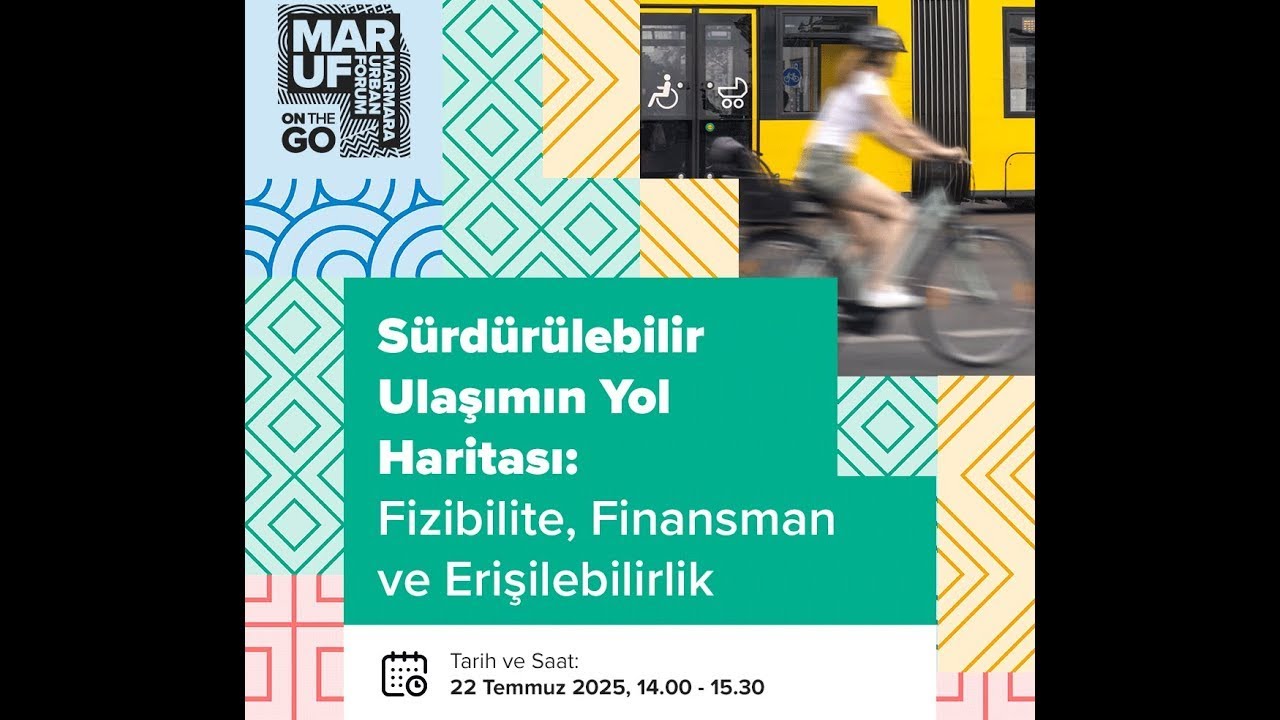 'Sürdürülebilir Ulaşımın Yol Haritası: Fizibilite, Finansman ve Erişilebilirlik' Webinarı