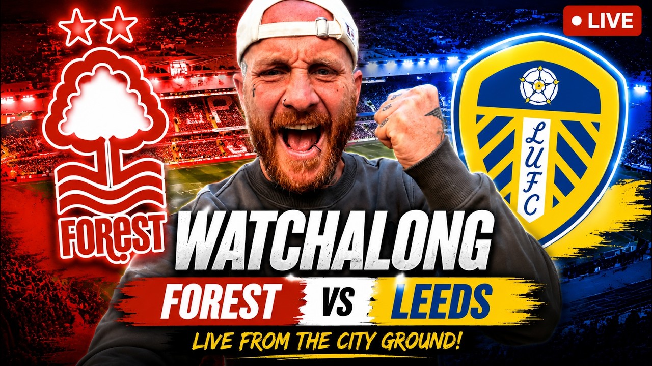 🔴 NOTTINGHAM FOREST vs LEEDS UNITED LIVE! | Premier League Watchalong | LUFC