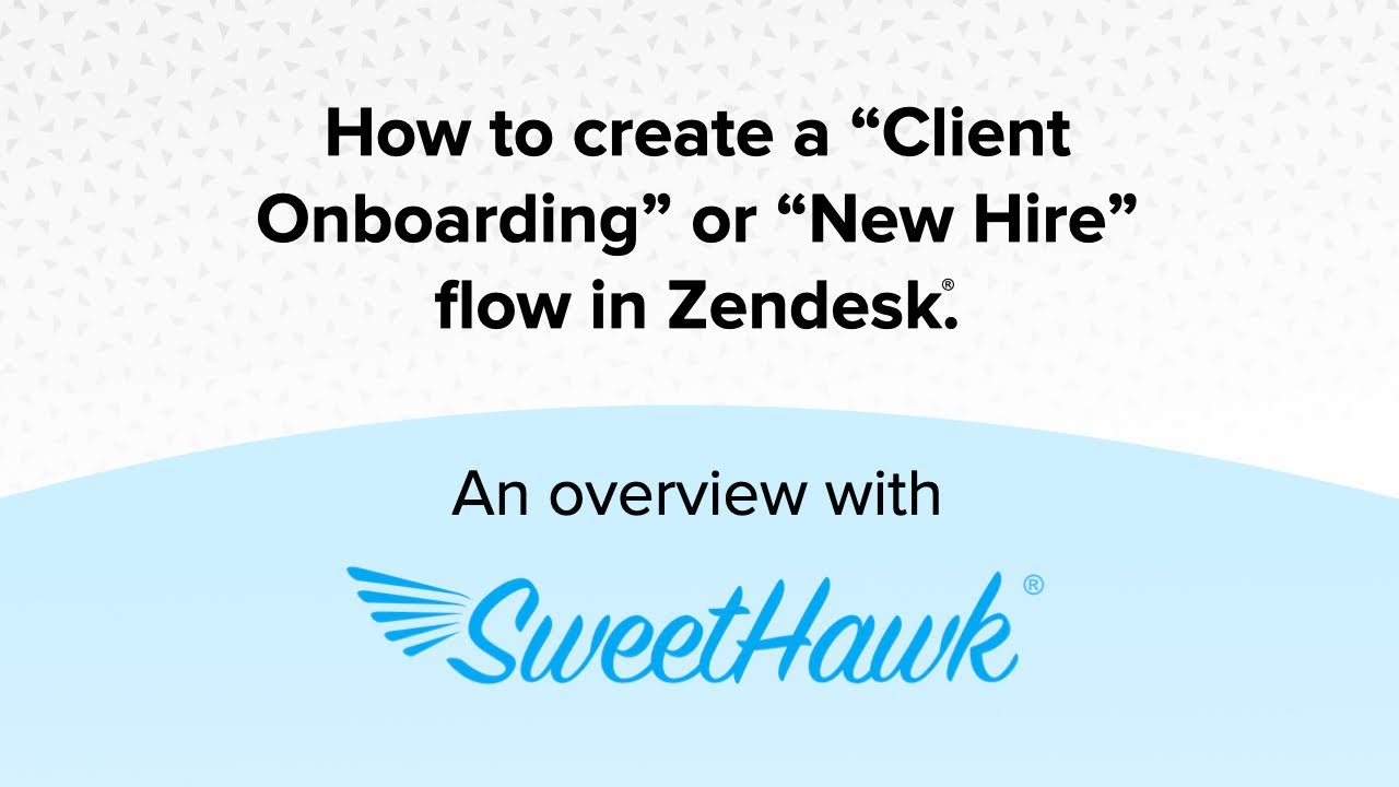 How to create a 'Client Onboarding' or 'New Hire' flow in Zendesk.
