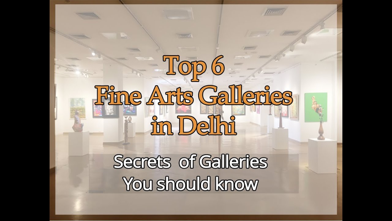 Top 6 Fine Arts Galleries in Delhi. The secret of the Art Exhibition, Art Galleries, Education tour.