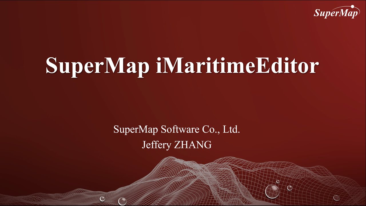 SuperMap GIS Products Training Session: SuperMap iMaritimeEditor