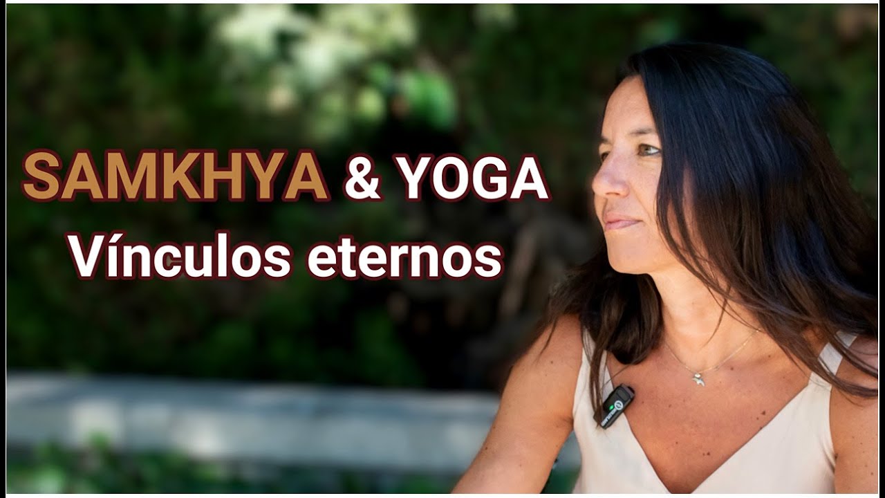 SAMKHYA Y YOGA: Vínculos eternos – Andrea Hernández