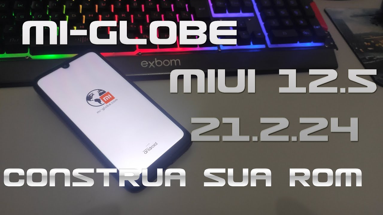 MI-GLOBE MIUI 12.5 21.2.24 CONSTRUA SUA MIUI!!!