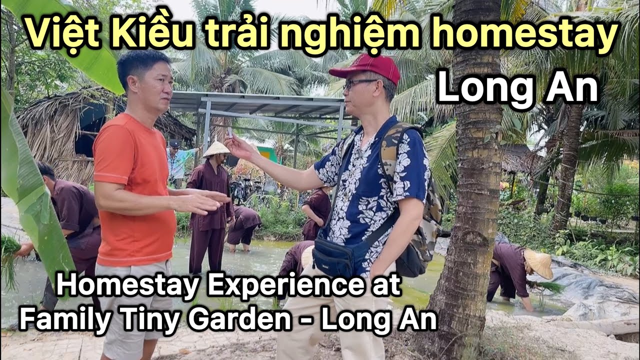 Việt Kiều Mỹ Trải Nghiệm Homestay Family Tiny Garden Ở Bến Lức, Long An | Thanh Bình Tuyệt Vời
