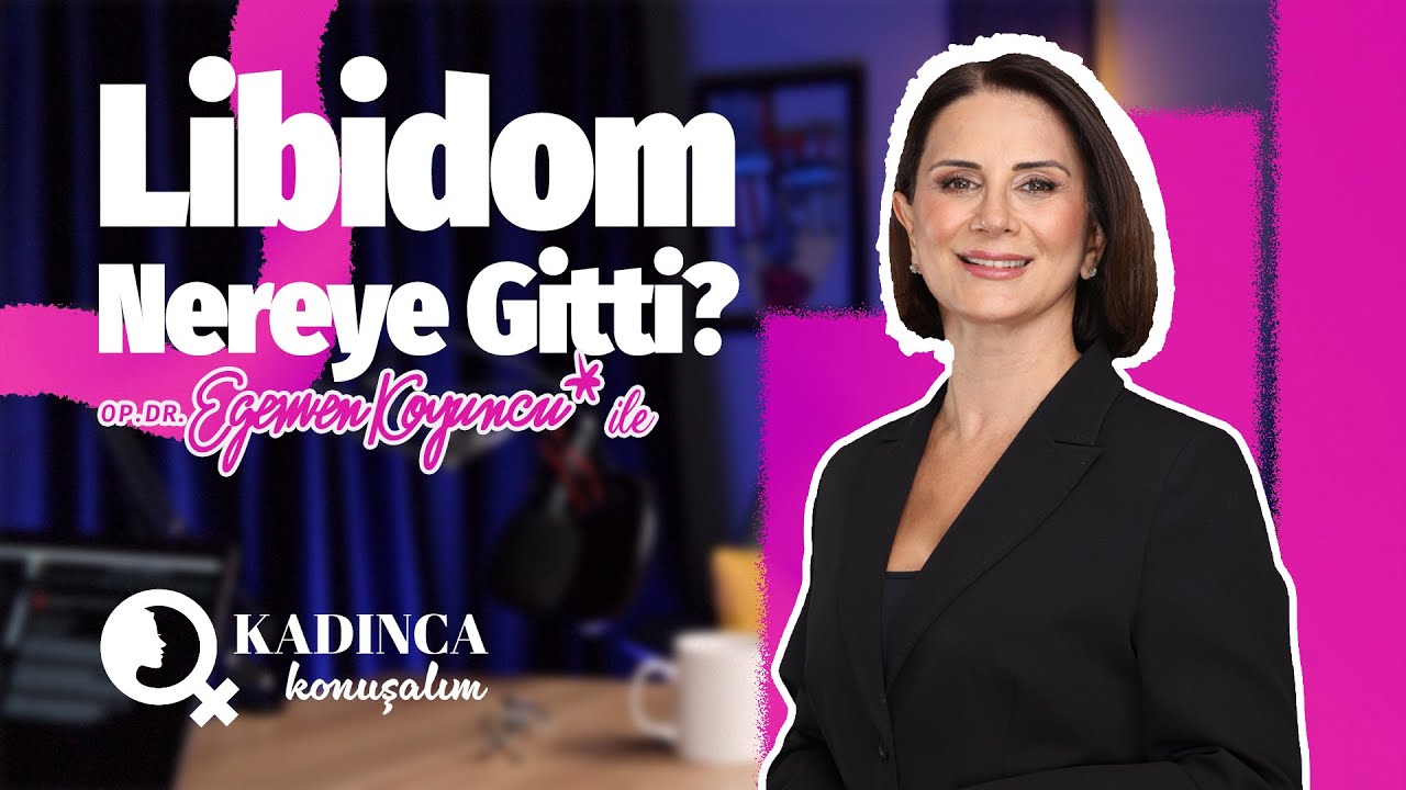 Kadınca Konuşalım | Bölüm 1: Libidom Nereye Gitti?