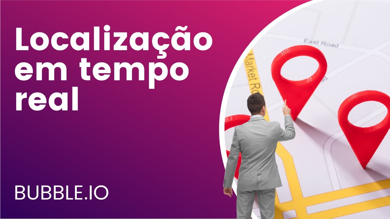 Bubble.io para iniciantes | Como monitorar a localização em tempo real