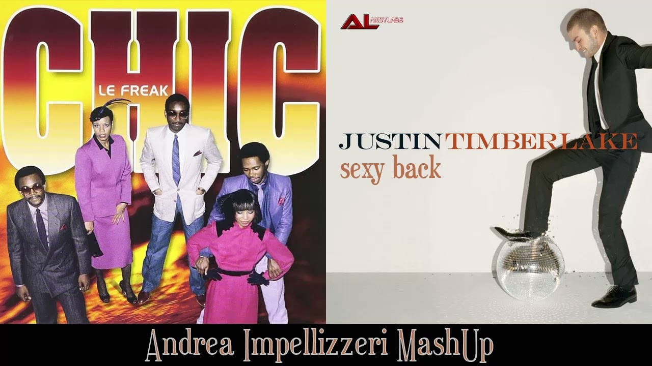 Chic and Justin Timberlake - Le freak vs Sexy back (Andrea Impellizzeri MashUp)