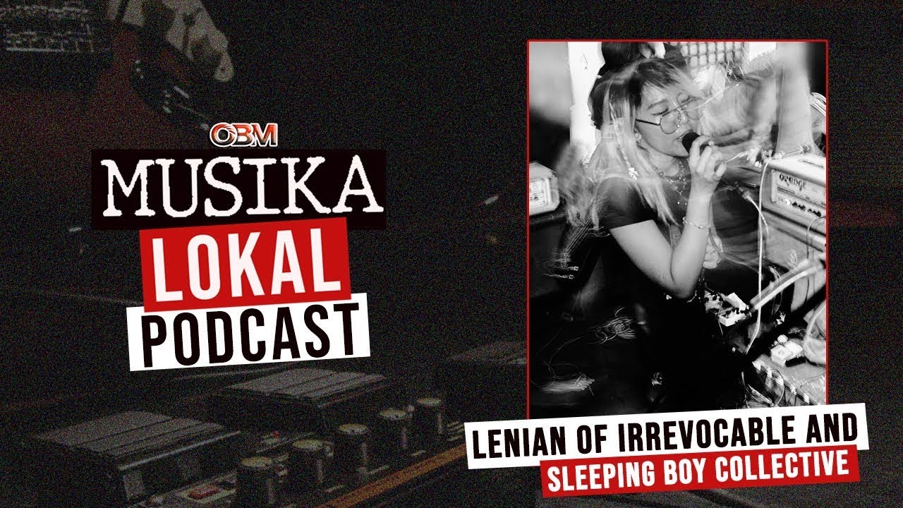 Lenian of Irrevocable and Sleeping Boy Collective | Musika Lokal Podcast