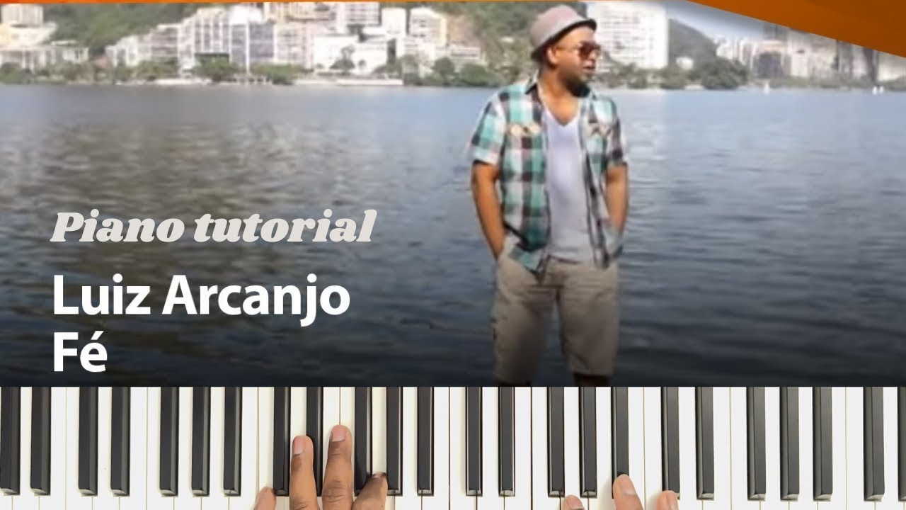 Fé - Luiz Arcanjo | Piano Tutorial @LuizArcanjo