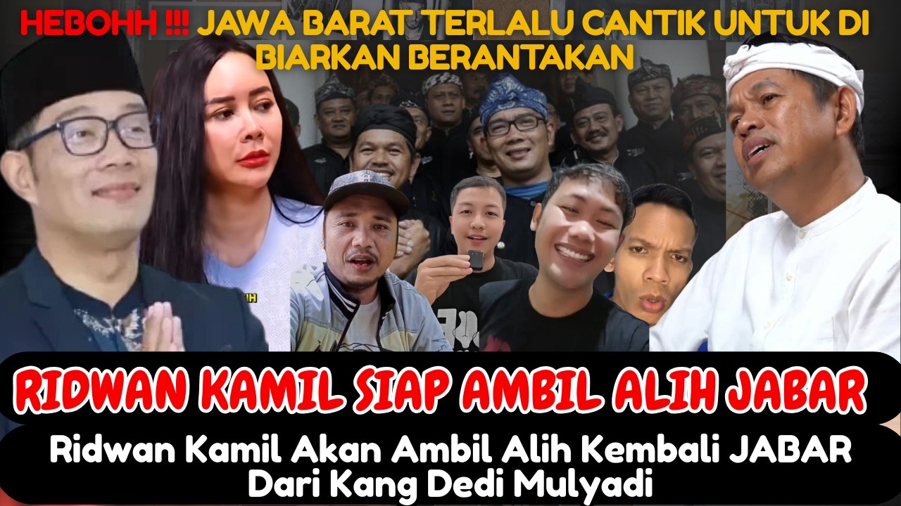Ridwan Kamil Akan Ambil Alih JABAR Dari Kang dedi JABAR  TERLALU CANTIK UNTUK DI BIARKAN BERANTAKAN
