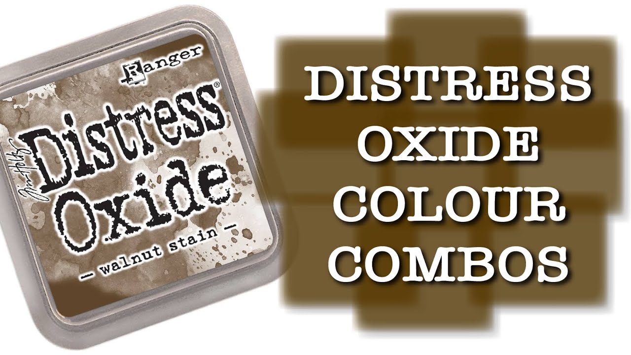 DISTRESS OXIDE COLOUR COMBINATIONS - Walnut Stain