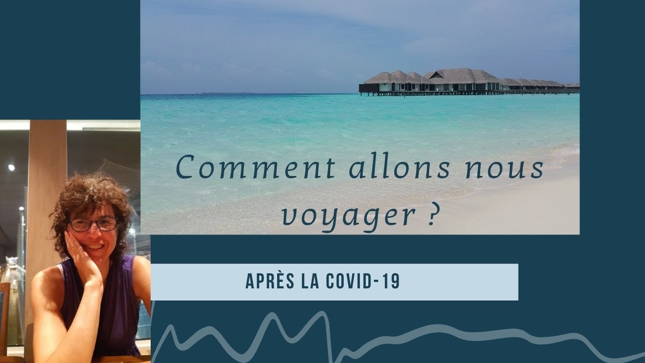 Comment allons-nous voyager apr&egrave;s la COVID-19?