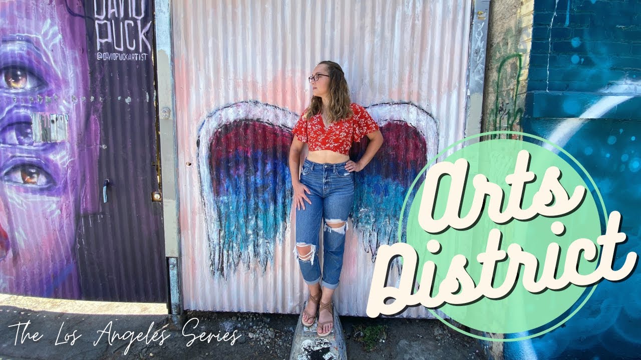 Arts District || Exploring Los Angeles || Episode 8