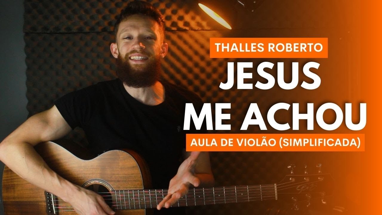 COMO TOCAR JESUS ME ACHOU no Violão - THALLES ROBERTO (AULA DE VIOLÃO SIMPLIFICADA) LEIQS