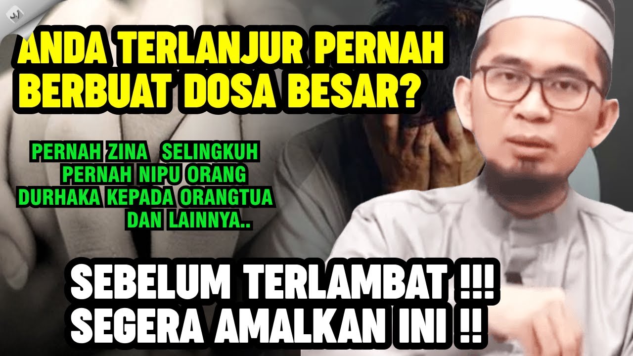 Anda Terlanjur Berbuat Dosa Besar ? Sebelum Terlambat Segera Amalkan ini !! - Ustadz. Adi Hidayat