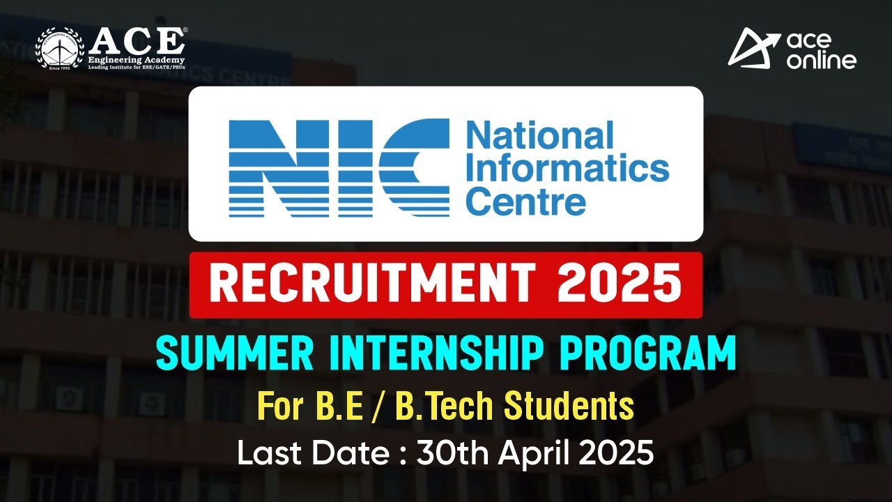 NIC Recruitment 2025 | Summer Internship Program for B.E/ B. Tech Students | Last Dt:30th April 2025