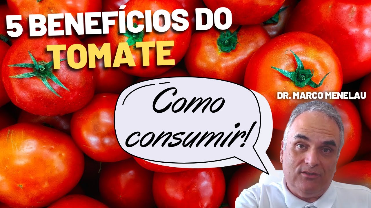 5 benefícios do tomate e a forma correta de consumir essa fruta maravilhosa | Dr. Marco Menelau