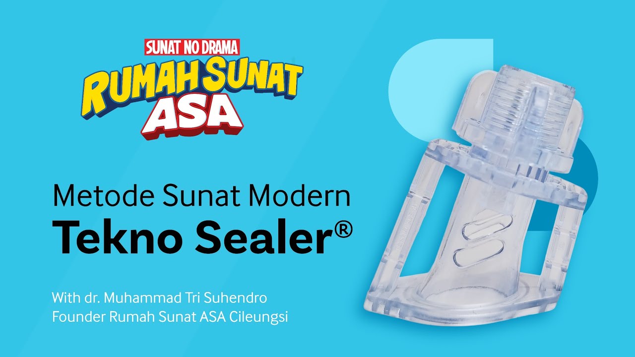Metode Sunat Modern Anak & Dewasa : Metode Tekno Sealer di Rumah Sunat ASA Cileungsi
