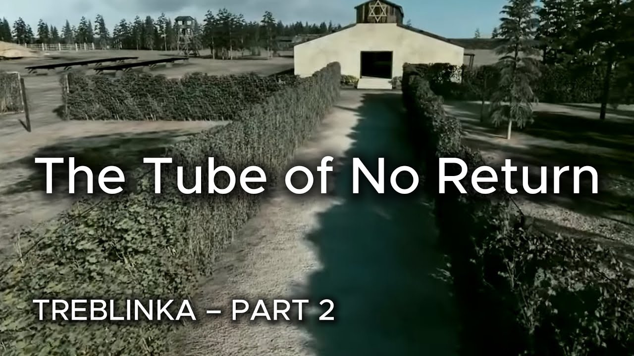 Treblinka Explained &ndash; Part 2: The Tube of No Return
