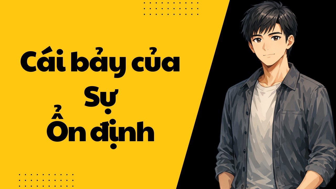 Vượt qua cái bẫy của sự ổn định để chạm tới sự vĩ đại