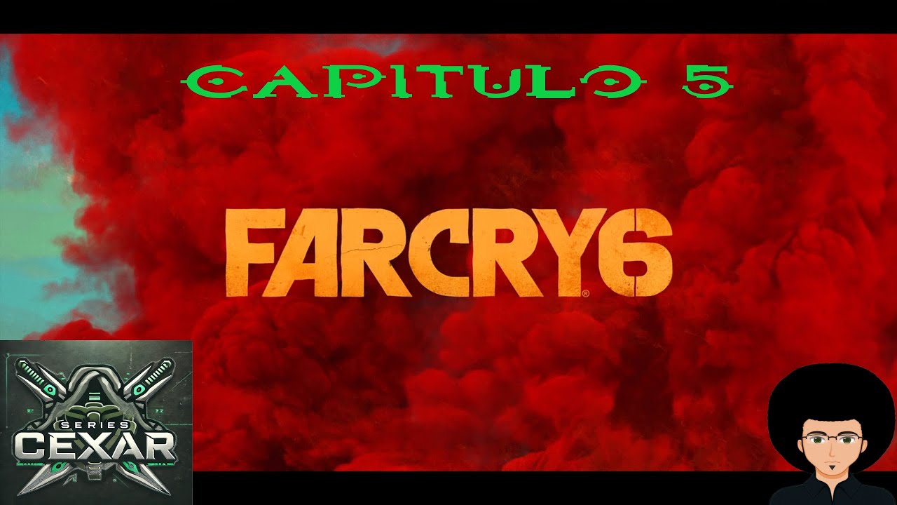 Serie de FAR CRY 6, Capitulo 5