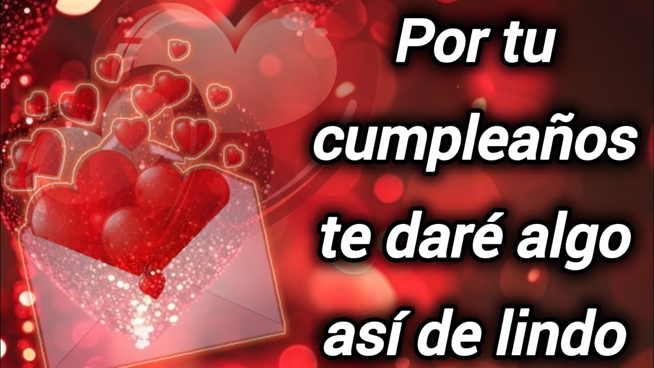 Por tu cumpleaños te daré algo así de lindo 