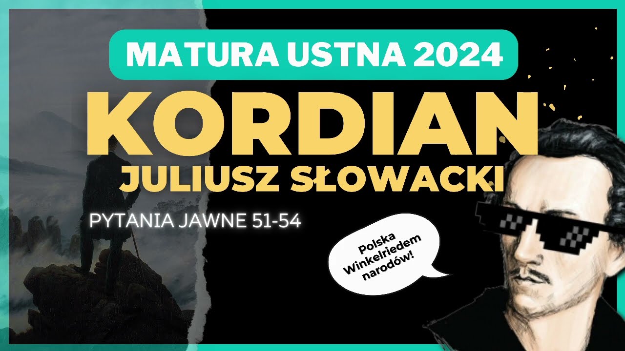 Matura ustna 2024 -  Kordian, Juliusz Słowacki - opracowanie pytań jawnych