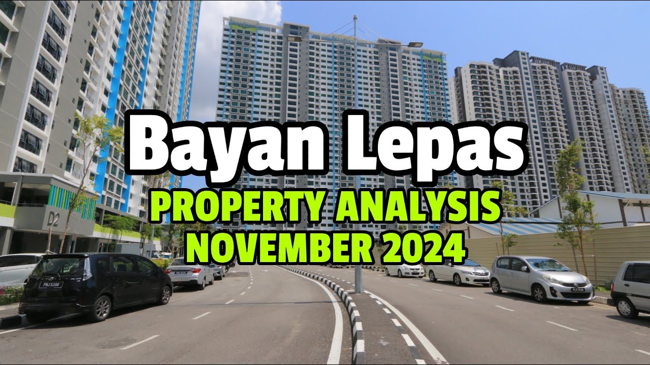 Bayan Lepas Property Analysis - Nov 2024