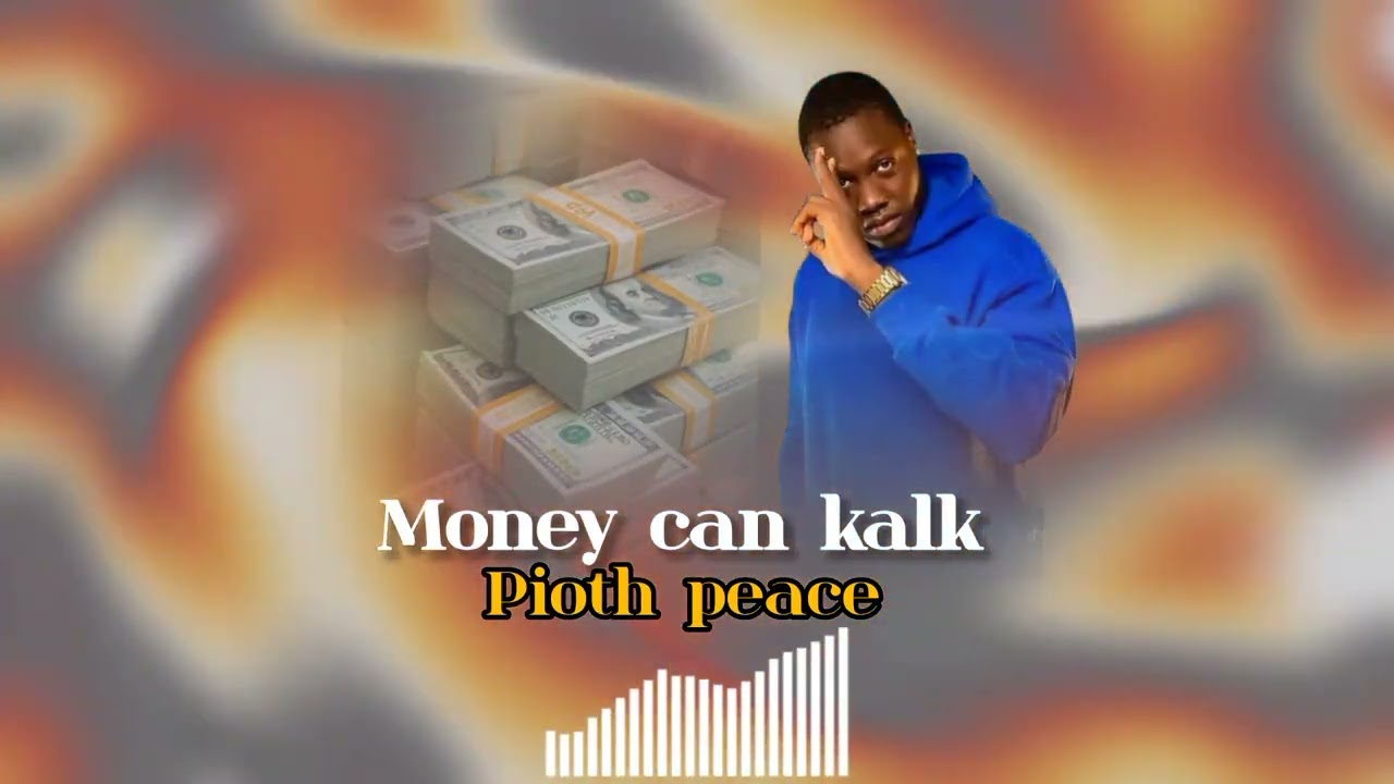 MONEY CAN talk BY PIOTH PEACE NEW SONG SOUTH SUDAN MUSIC 🎶 2025/2026