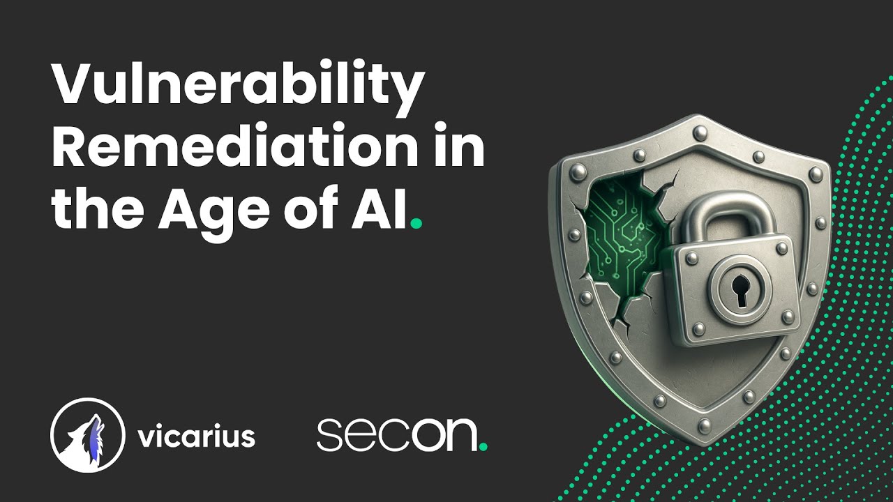 Vulnerability Remediation in the Age of AI | Secon & Vicarius