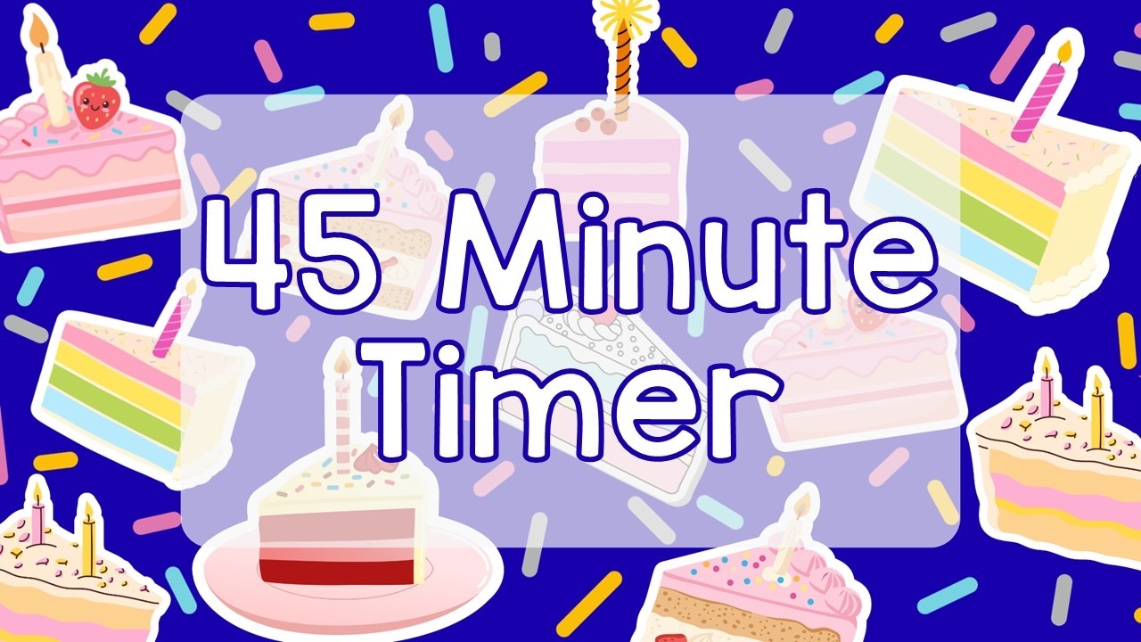 45 Minute Timer - Birthday Celebration - Birthday Cake and Sprinkles - Party Countdown - Silent