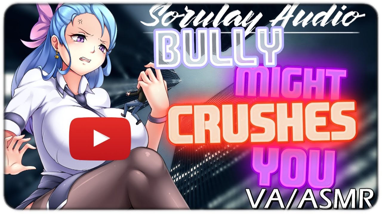 Bully Became a Giantess [and you SHORTER and in DANGER] [So Thicc] [VA/ASMR]