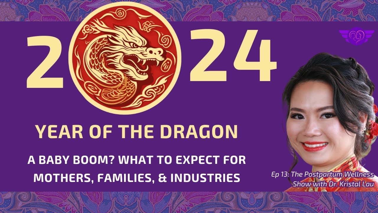 Ep.13: 2024 Year of the Dragon - A Baby Boom? What to Expect For Mothers, Families, & Industries